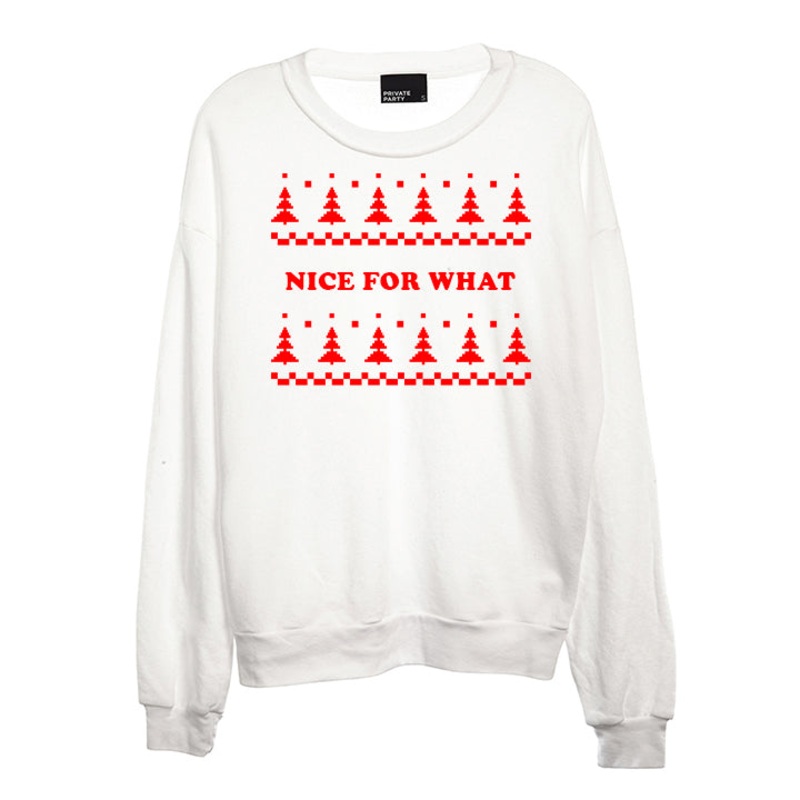 NICE FOR WHAT [UNISEX CREWNECK SWEATSHIRT]