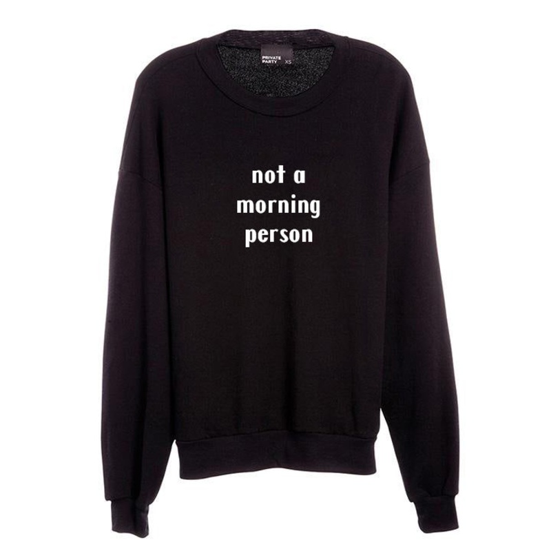 NOT A MORNIG PERSON [UNISEX CREWNECK SWEATSHIRT]