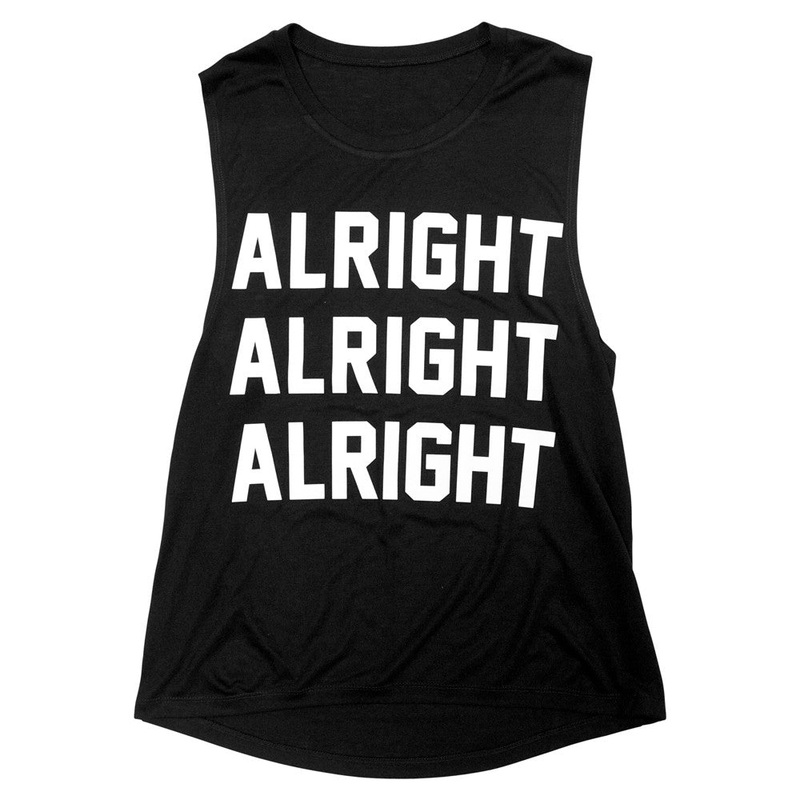 ALRIGHT ALRIGHT ALRIGHT [MUSCLE TANK]