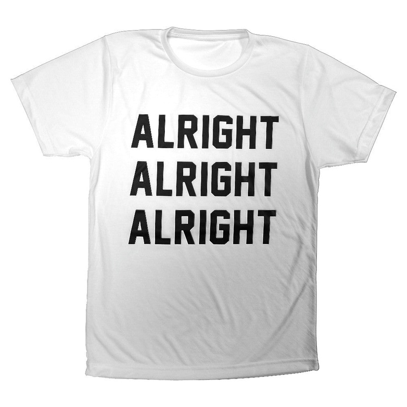ALRIGHT ALRIGHT ALRIGHT [TEE]
