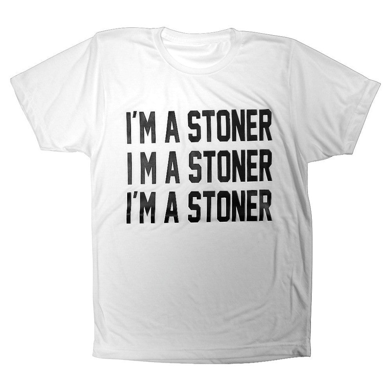 I'M A STONER I'M A STONER I'M A STONER [TEE]