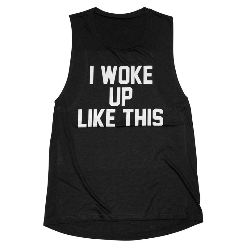 I WOKE UP LIKE THIS [MUSCLE TANK]