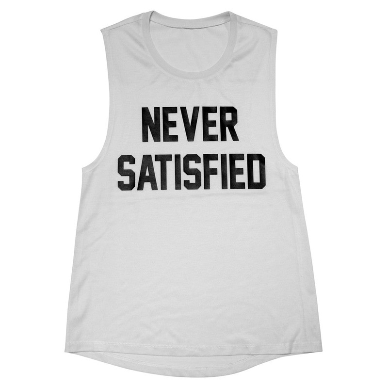 NEVER SATISFIED [MUSCLE TANK]