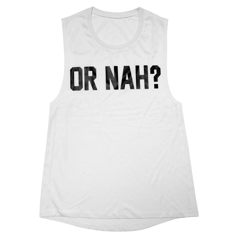 OR NAH? [MUSCLE TANK]
