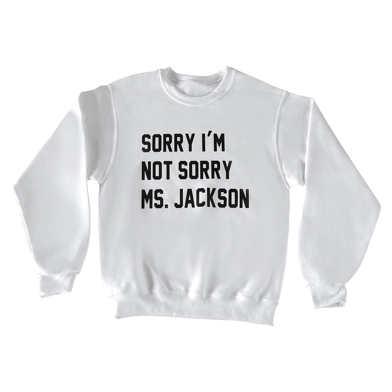 SORRY I'M NOT SORRY MS. JACKSON