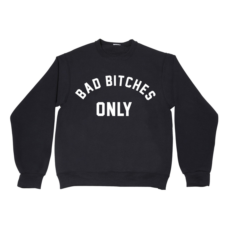 BAD BITCHES ONLY