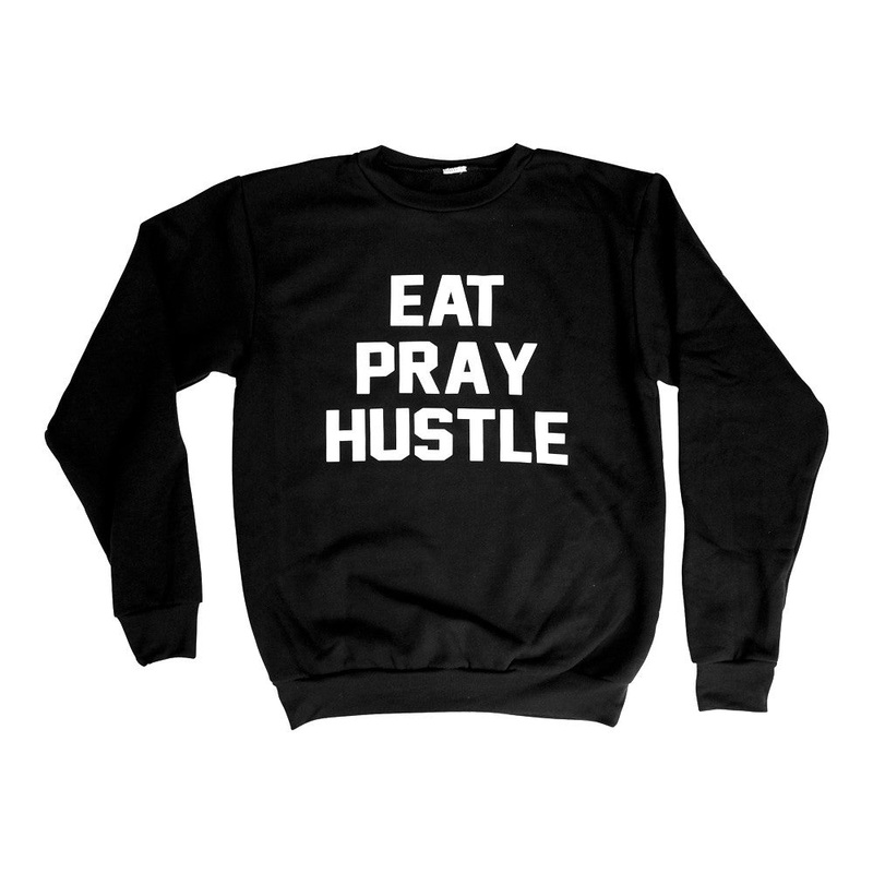 EAT PRAY HUSTLE