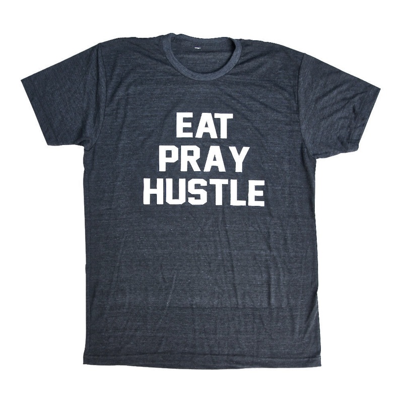 EAT PRAY HUSTLE [TEE]