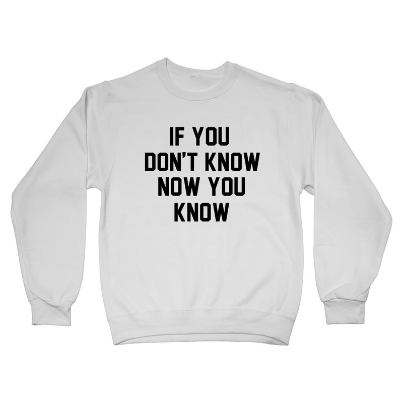 IF YOU DON'T KNOW NOW YOU KNOW