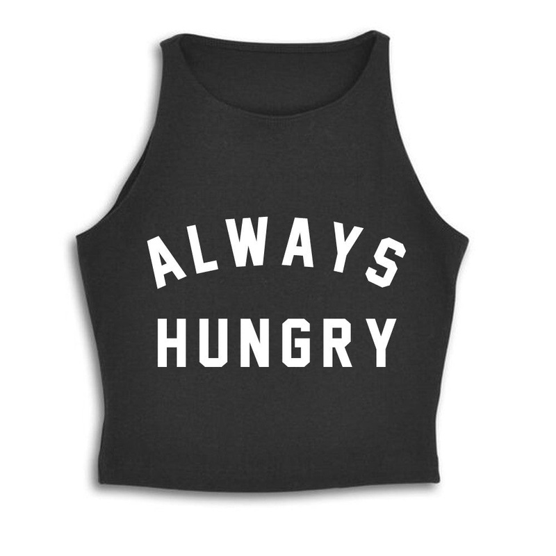 ALWAYS HUNGRY [SPANDEX CROP TANK]