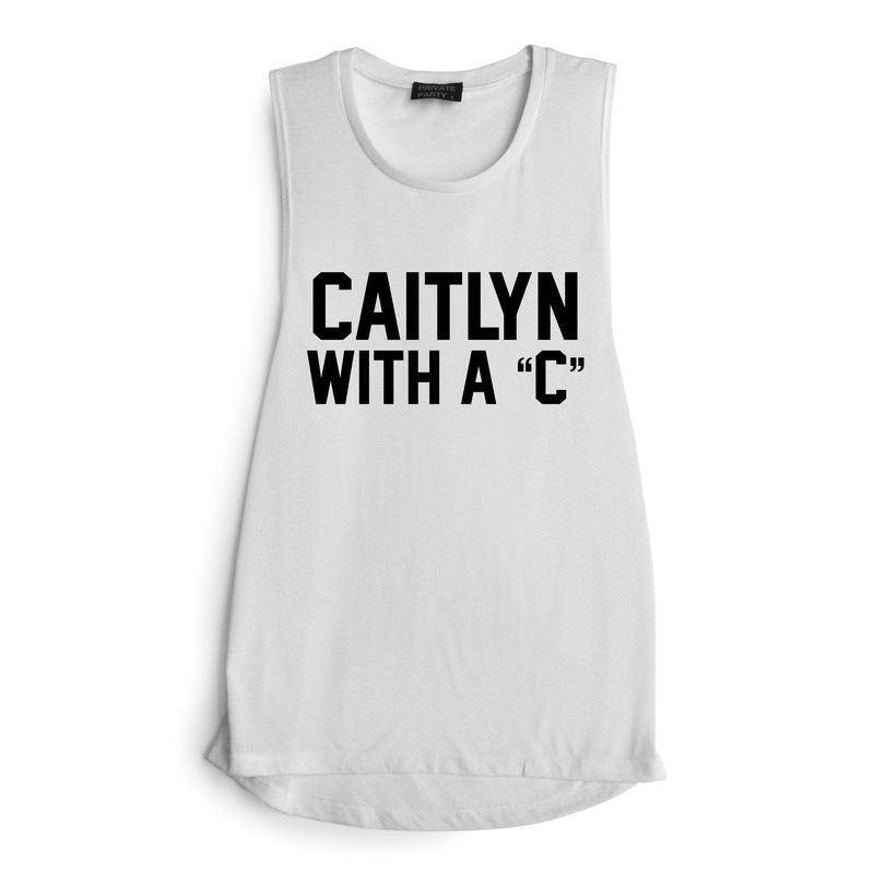 CAITLYN WITH A "C"  [MUSCLE TANK]