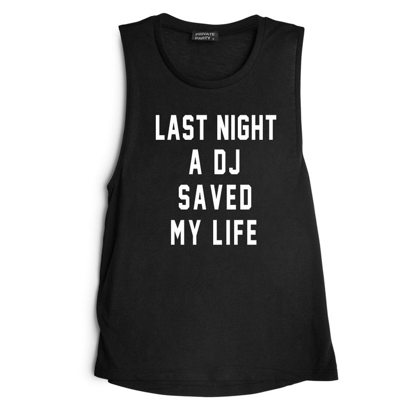 LAST NIGHT A DJ SAVED MY LIFE [MUSCLE TANK]