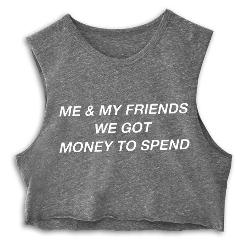 ME & MY FRIENDS WE GOT MONEY TO SPEND [CROP MUSCLE TANK]