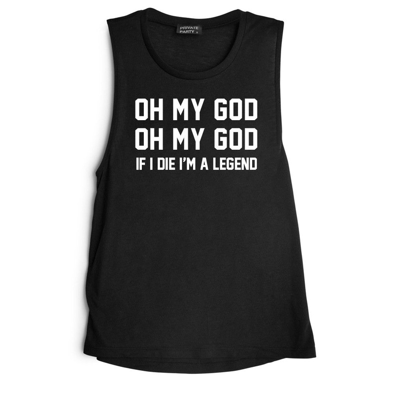 OH MY GOD OH MY GOD IF I DIE I'M A LEGEND [MUSCLE TANK]