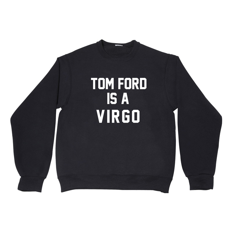 TOM FORD IS A VIRGO