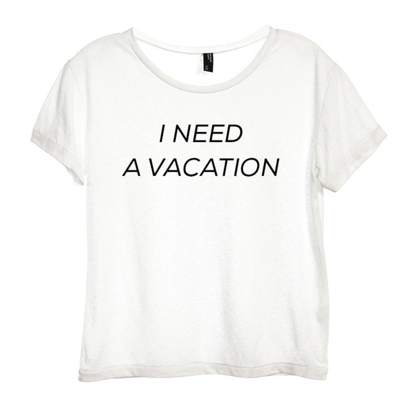 I NEED A VACATION [DISTRESSED WOMEN'S 'BABY TEE']