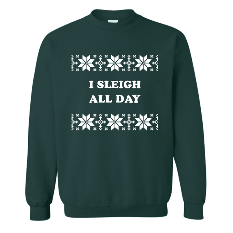 I SLEIGH ALL DAY [UNISEX CREWNECK SWEATSHIRT]