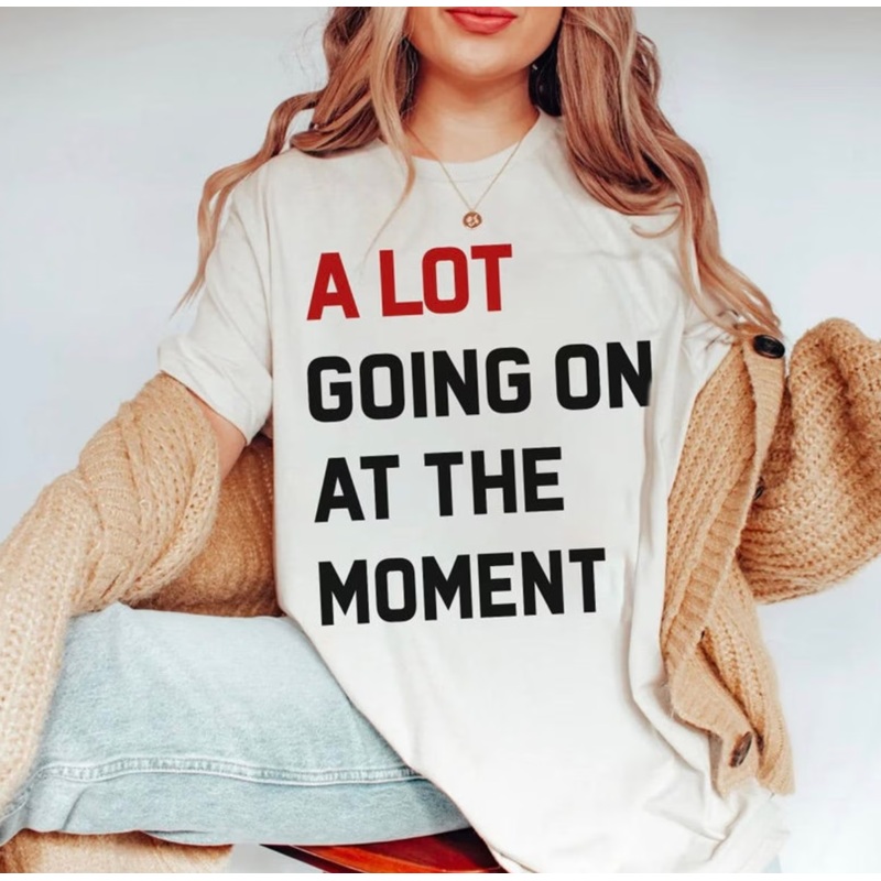 A LOT GOING ON AT THE MOMENT [UNISEX TEE]