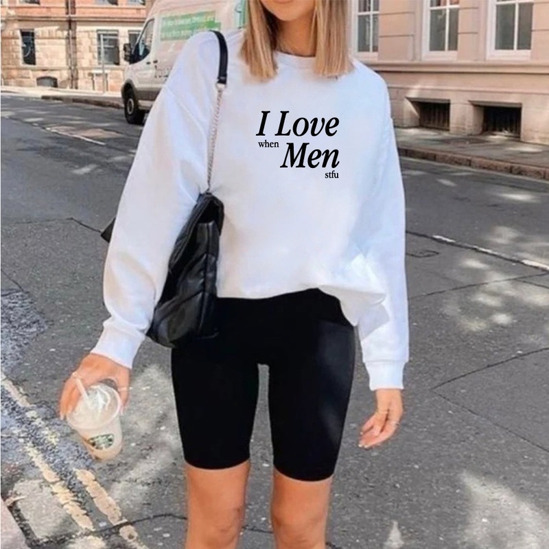 I Love When Men Stfu [UNISEX CREWNECK SWEATSHIRT]