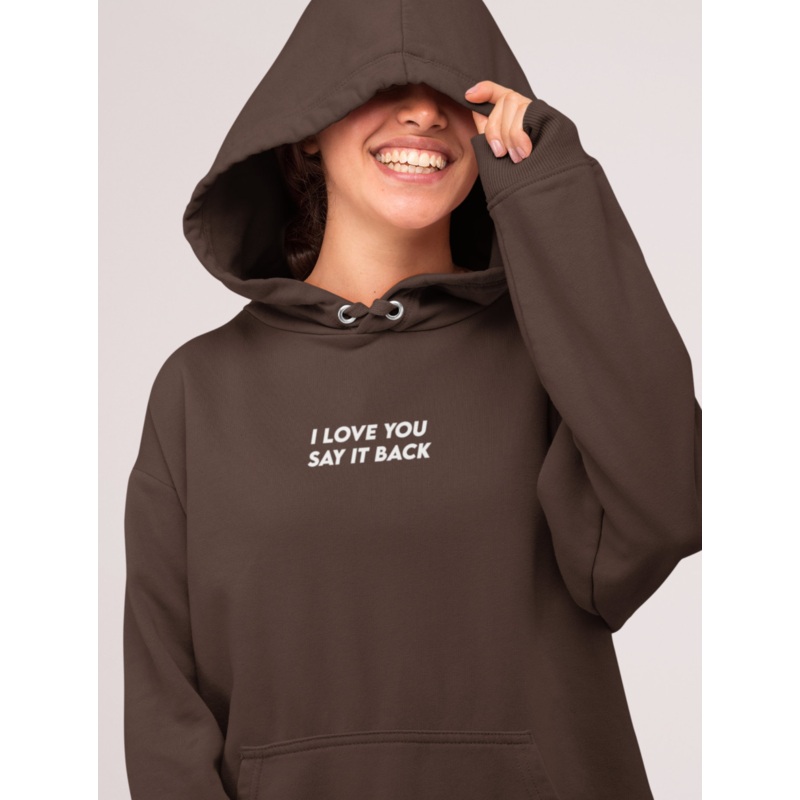 I LOVE YOU SAY IT BACK [HOODIE]