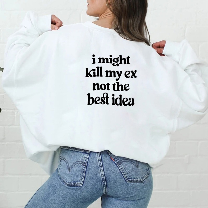 kill bill - I might kill my ex not the best idea [UNISEX CREWNECK SWEATSHIRT]
