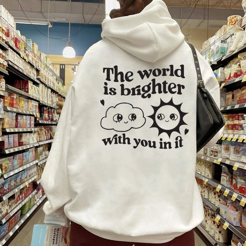 THE WORLD IS BRIGHTER WITH YOU IN IT [HOODIE]