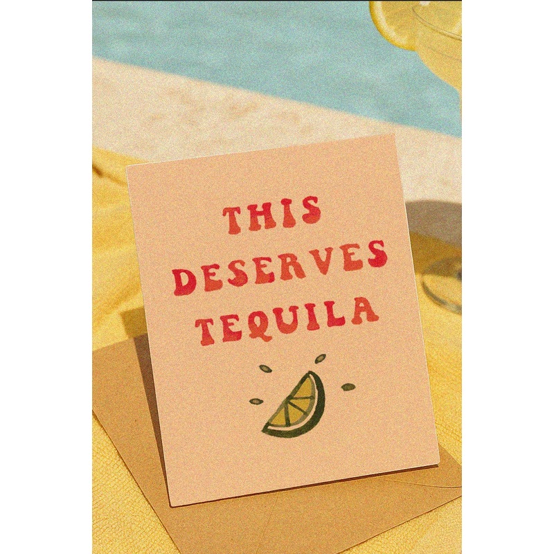 Deserves Tequila Card