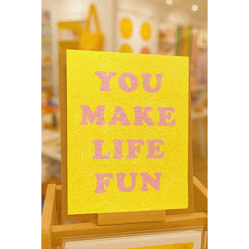 You Make Life Fun Card